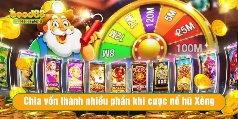 Nổ Hũ Xèng Đỉnh Cao – Cách Tăng Tỷ Lệ Trúng Quay Hũ Cực Dễ 4 Chia vốn thành nhiều phần khi cược nổ hũ Xèng