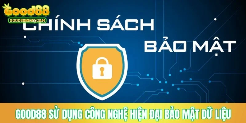 GOOD88 sử dụng công nghệ hiện đại bảo mật dữ liệu hội viên