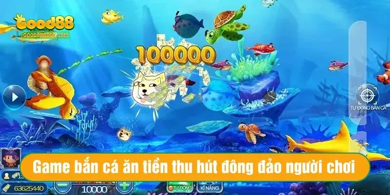 Game bắn cá ăn tiền thu hút đông đảo người chơi