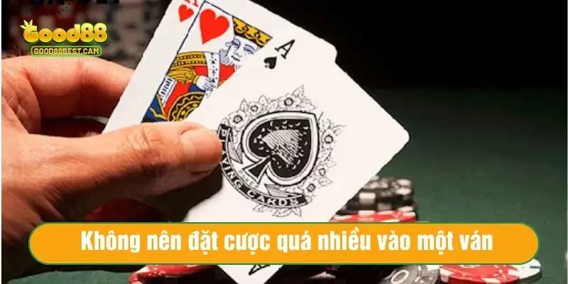 Xì Dách Online - Cập Nhật Cách Chơi Xì Dách Đơn Giản, Hiệu Quả 4 Không nên đặt cược quá nhiều vào một ván