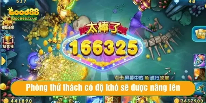 Bắn Cá Trung Quốc Good88 – Cơ Hội Săn Cá Online, Rinh Quà Siêu To 3 Phòng thử thách có độ khó sẽ được nâng lên